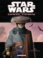 Star Wars Dark Times T03 Blue Harvest de Harrisson-m Antonio  chez Delcourt