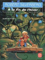 A La Fin De L'hiver de Silverberg-r chez Lgf