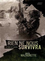 Rien Ne Nous Survivra - Le Pire Est Avenir de Mazaurette/maia chez Mnemos