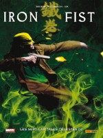 Iron Fist T03 Les Sept Capitales Celestes de Fraction Brubaker Aj chez Panini