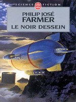 Le Noir Dessein ( Le Fleuve De L'eternite ) de Farmer-p.j chez Lgf