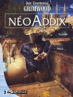 Neoaddix de Grimwood/jon Courten chez Bragelonne