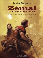 Chronique De Tramoree 1 - Zemal L'epee De Feu de Negrete/javier chez Atalante