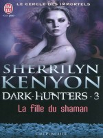 Le Cercle Des Immortels - 3 - La Fille Du Shaman (nc) de Kenyon Sherrilyn chez J'ai Lu