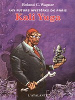 Futurs Mysteres De Paris 8. Kali Yuga de Wagner/roland chez Atalante