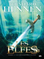 Elfes (les) T1 - La Chasse Des Elfes de Hennen/bernhard chez Milady