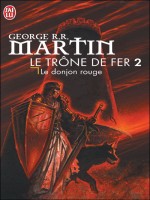 Le Trone De Fer  T2 - Le Donjon Rouge de Martin George R.r. chez J'ai Lu