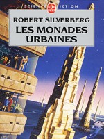 Les Monades Urbaines de Silverberg-r chez Lgf