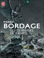 Les Derniers Hommes de Bordage Pierre chez J'ai Lu