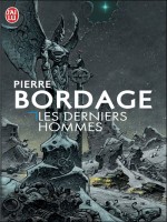 Les Derniers Hommes de Bordage Pierre chez J'ai Lu