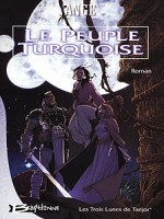 Trois Lunes De Tanjor 1 (les) - Peuple Turquoise (le) de Ange/ chez Bragelonne