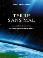 Terre Sans Mal (les Extraterrestres Arrivent. Ils Ont Un Marche de Lessard Martin chez Denoel