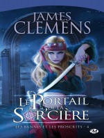 Les Bannis Et Les Proscrits, T4 : Le Portail De La Sor'ciere de Clemens/james chez Milady