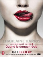 La Communaute Du Sud - 1 - Quand Le Danger Rode de Harris Charlaine chez J'ai Lu