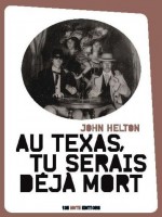 Au Texas Tu Serais Deja Mort de Helton John chez 13e Note