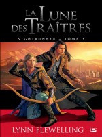 Nightrunner, T3 : La Lune Des Traitres de Flewelling/lynn chez Bragelonne