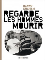 Regarde Les Hommes Mourir de Graham Barry chez 13e Note