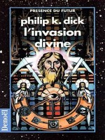 Invasion Divine de Dick Ph K chez Denoel