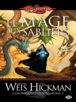 Dragonlance - Chroniques Perdues, T3 : Le Mage Aux Sabliers de Weis/hickman chez Milady