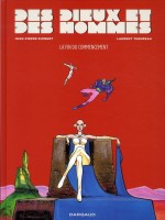 Des Dieux Et Des Hommes T1 La Fin Du Commencement 1 de Dionnet/theureau chez Dargaud