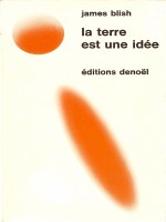 La Terre Est Une Idee de Blish chez Denoel