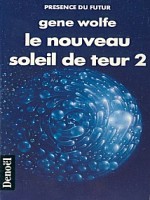 Le Nouveau Soleil De Teur(cinquieme Partie Du Livre Du Nouveau T2 de Wolfe Gene chez Denoel