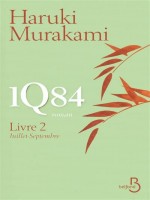 1q84  Livre 2  Juillet-septembre de Murakami Haruki chez Belfond