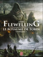 Le Royaume De Tobin - L'integrale 1 de Flewelling Lynn chez J'ai Lu