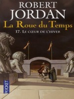 La Roue Du Temps T17 Le Coeur De L'hiver de Jordan Robert chez Pocket