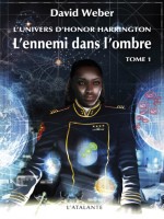 Honor Harrington - L'ennemi Dans L'ombre 1 de Weber/david chez Atalante