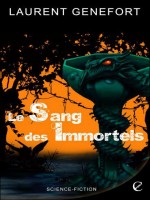 Sang Des Immortels (le) de Genefort/laurent chez Critic