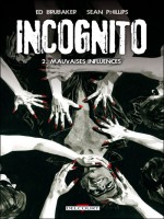 Incognito T02 Mauvaises Influences de Brubaker-e Philips chez Delcourt