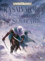 Les Royaumes Oublies - Les Lames Du Chasseur, T2 : Le Drow Solitaire de Salvatore/r.a. chez Milady