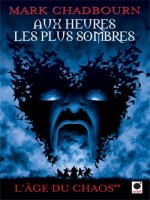 Aux Heures Les Plus Sombres, (l'age Du Chaos**) de Chadbourn-m chez Orbit