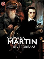 Riverdream de Martin George R.r. chez J'ai Lu