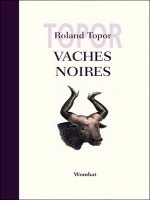 Vaches Noires de Topor/roland chez Wombat