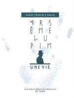 Arsene Lupin,une Vie de Ruaud/andre-francois chez Moutons Electr