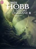 Le Soldat Chamane - 8 - Racines de Hobb Robin chez J'ai Lu