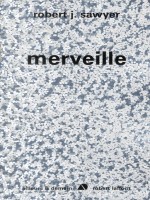 Merveille de Sawyer Robert J chez Robert Laffont