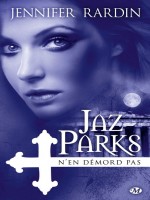 Jaz Parks, T4 : Jaz Parks N'en Demord Pas de Rardin/jennifer chez Milady