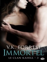 Le Clan Kahill, T3 : Immortel de Forrest/v.k. chez Milady