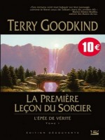 L'epee De Verite, T1 : La Premiere Lecon Du Sorcier (edition Decouverte) de Goodkind/terry chez Bragelonne