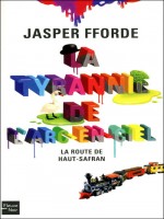 La Tyrannie De L'arc-en-ciel T1 La Route De Haut-safran de Fforde Jasper chez Fleuve Noir