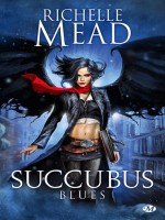 Succubus, T1 : Succubus Blues de Mead/richelle chez Milady