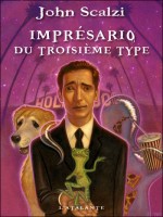 Impresario Du Troisieme Type de Scalzi/john chez Atalante