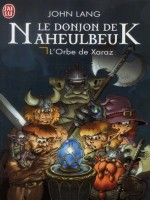 Le Donjon De Naheulbeuk - 2 - L'orbe De Xaraz de Lang John chez J'ai Lu