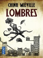 Lombres de Mieville China chez Pocket