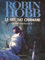 Le Soldat Chamane L'integrale 2 de Hobb Robin chez Pygmalion