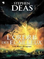 Les Rois-dragons T 3 L'ordre Des Ecailleux de Deas Stephen chez Pygmalion