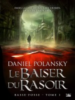 Basse-fosse, T1 : Le Baiser Du Rasoir de Polansky/daniel chez Bragelonne